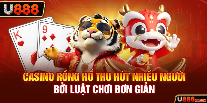 Khám Phá Casino Rồng Hổ Và Bỏ Túi Mẹo Đặt Cược Hữu Ích 2026 Casino Rồng Hổ thu hút nhiều người bởi luật chơi đơn giản